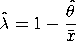 lambdahat = 1 - thetahat/xbar