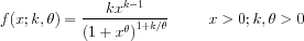 f(x;k,theta) = k*(x**(k-1)/[(1 + x**theta)**(1 + k/theta)]
 x > 0; k, theta > 0
