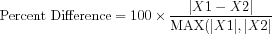 Percent Difference = 100*ABS((X1 - X2)/MAX(|X1|,|X2|)