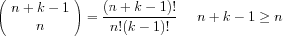 (n+k-1   n)  = (n+k-1)!/[(n!*(k-1)!]