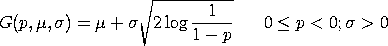 G(x,u,sigma) = u + sigma*SQRT(2*LOG(1/(1-P)))
 0 <= p < 1; sigma > 0