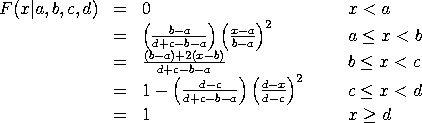 F(x|a,b,c,d) = 0                                        x < a;
              = ((b-a)/(d+c-b-a))*((x-a)/(b-a))**2       a <= x < b;
              = ((b-a) + 2*(x-b))/(d+c-b-a)              b <= x < c;
              = 1 - ((d-c)/(d+c-b-a))*((d-x)/(d-c))**2   c <= x < d;
              = 1                                        x >= d
