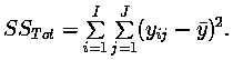 SStot = sum[i=1 to I] sum[j=1 to J] (y(ij) - ybar)^2