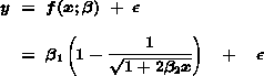 y = f(x;beta) + e   =   beta(1)(1 - (1) / (squrt (1 + 2beta(2)x)) + e