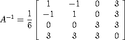 A^(-1) =
(1/6)*[1  -1  0  3; -1  1  0  3;
 0  0  3  3; 3  3  3  0]
