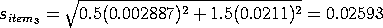 s(item(i)) = SQRT(0.5*(0.002887)^2 + 1.5*(0.0211)^2) = 0.02593