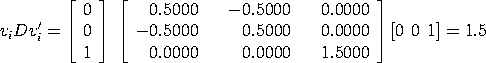 v(i)Dv(i)' = [0 0 1] * [0.5  -0.5  0; -0.5  0.5  0.0;
 0  0  1.5] * [0 0 1]' = 1.5