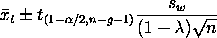 xbar(t) +/- TPPF(1-alpha/2,n-g-1)*s(w)/[(1-lambda)*SQRT(n)]