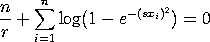(n/r) + SUM[i=1 to n][LN(1 - EXP(-(s*x(i))**2))] = 0