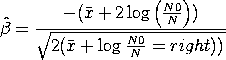 betahat = -(xbar + 2*LOG(N0/N))/SQRT(2*(xbar + LOG(N0/N))