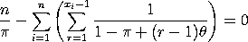 (n/pi) - SUM[i=1 to n][{SUM[r=1 to x(i)-1][1/(1-pi+(r-1)*theta)]}] = 0