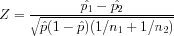 Z = (p1hat - p2hat)/SQRT(phat*(1-phat)*((1/n1) + (1/n2)))