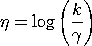 eta   = LOG(k/gamma)