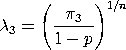 lambda3 = (pi3/(1-p))**(1/n)
