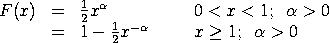 F(x) = (1/2)*x**alpha      0 < x < 1; alpha > 0;
 F(x) = 1 - (1/2)*x**(-alpha)   x >= 1; alpha > 0