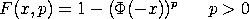 F(x,p) = 1 - (NORCDF(-x))**p       for p > 0