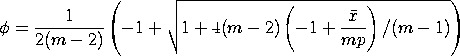 phi = (1/(2*(m-2))*(-1 + SQRT(1 + 4*(m-2)*(-1+xbar/(m*p))/(m-1)))