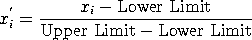 X'(i) = (X(i) - Lower Limit)/(Upper Limit - Lower Limit)