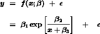 y = f(x;beta) + e  =  beta(1)exp[(beta(2) / (x + beta(3))] + e