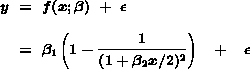 y = f(x;beta) + e  =  beta(1) (1 - (1) / (1 + beta(2)x / 2)^2)) + e